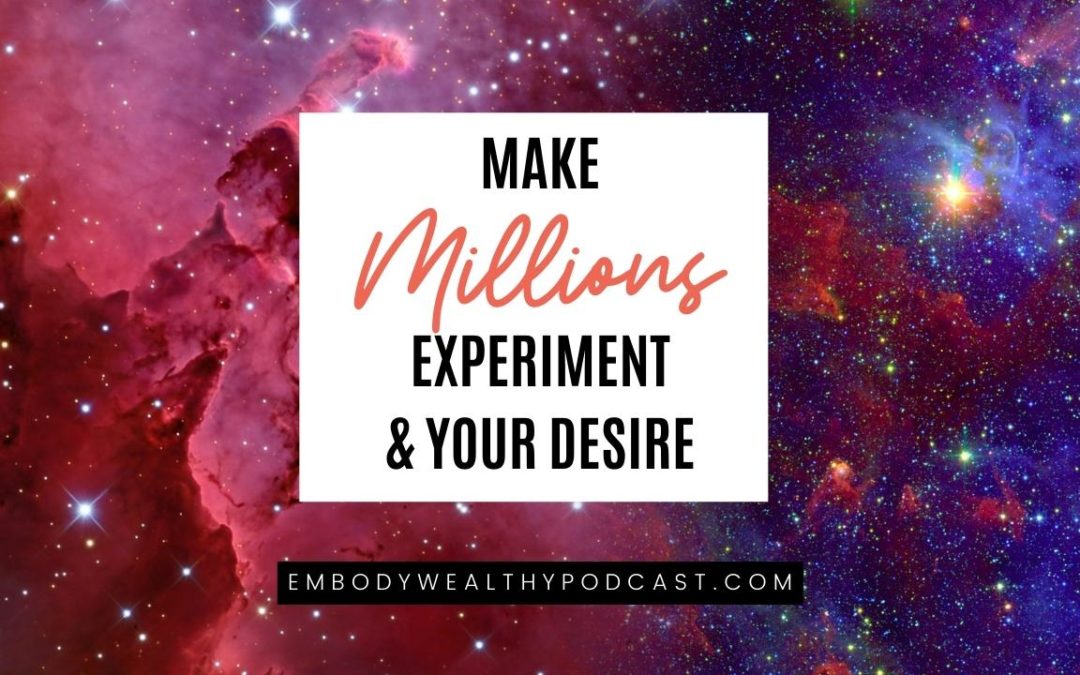 Make Millions Experiment & Your Desire #12