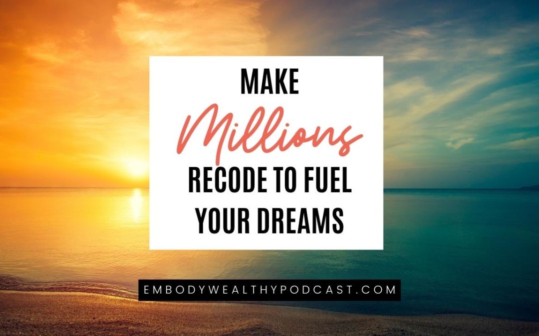 Make Millions Recode to Fuel your Dreams #13