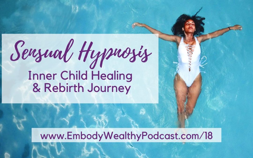 Hypnosis Journey ~ Inner Child Healing & Rebirth #18