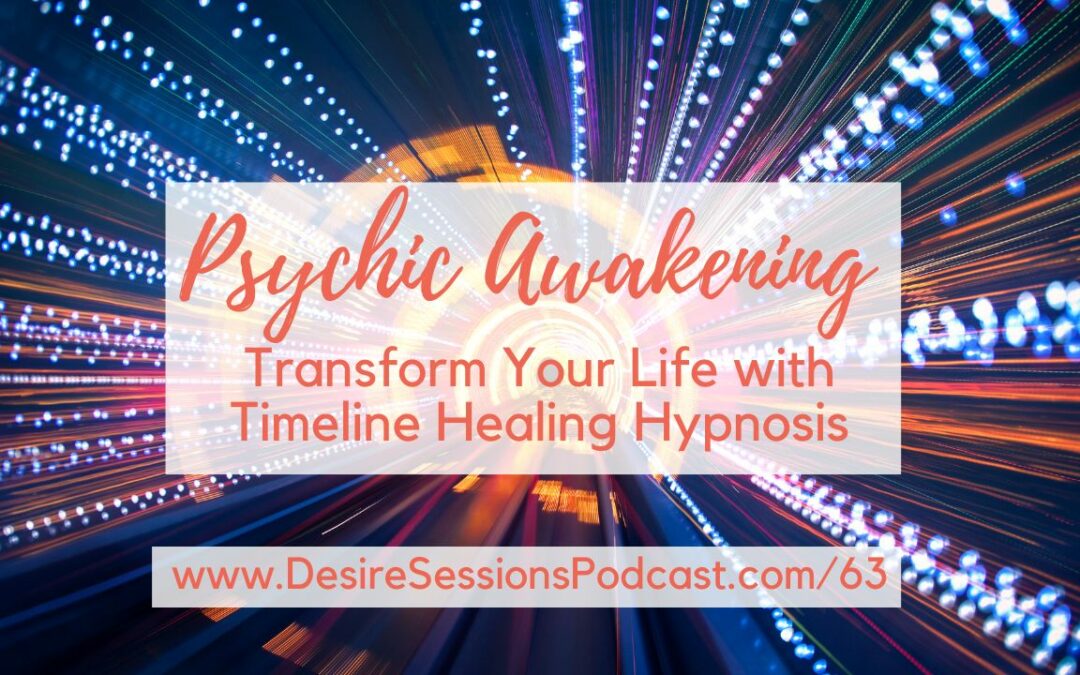 Psychic Awakening: Transform Your Life with Timeline Healing Hypnosis #63