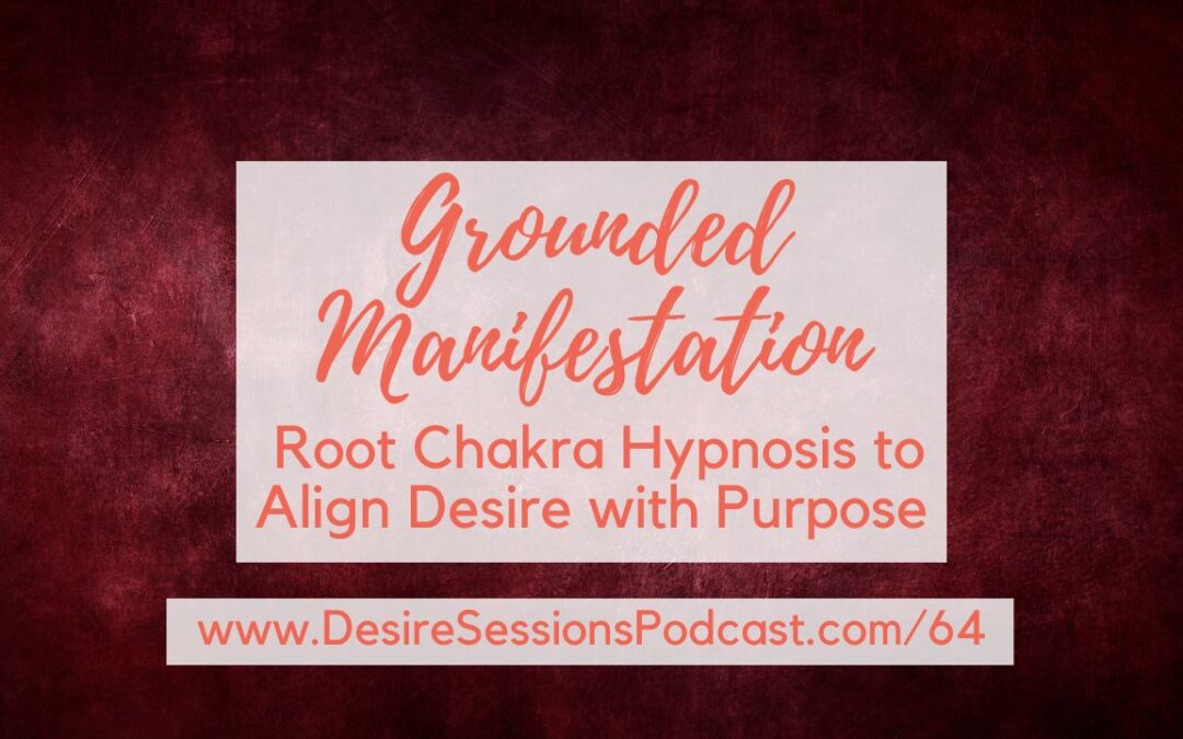 Grounded Manifestation: Root Chakra Hypnosis to Align Desire with Purpose #64