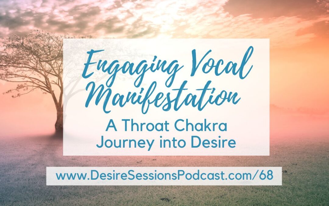 Engaging Vocal Manifestation: A Throat Chakra Journey into Desire #68